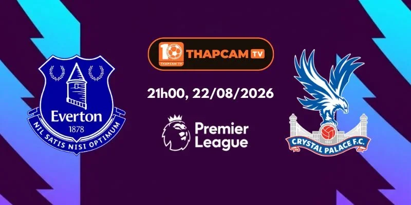 Soi Kèo Nhà Cái Everton Vs Crystal Palace - 21h00, Ngày 22/08