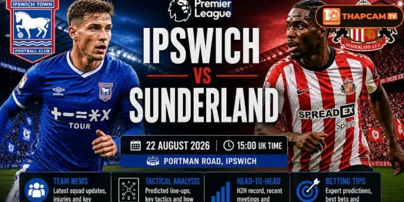  Lịch sử đối đầu Ipswich Town vs Sunderland cho thấy Man Đỏ luôn là đội cửa trên. 