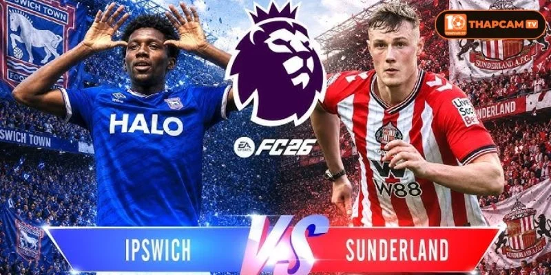 Soi kèo nhà cái Ipswich Town vs Sunderland là kèo thú vị tại vòng 1 Premier League 2026/27. 