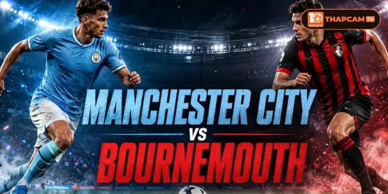 Cả Manchester City vs Bournemouth đều bước vào mùa giải mới với nhiều kỳ vọng.