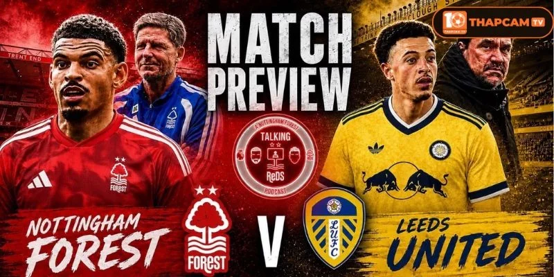 Lịch sử đối đầu Nottingham Forest vs Leeds United cho thấy Man Đỏ luôn là đội cửa trên.
