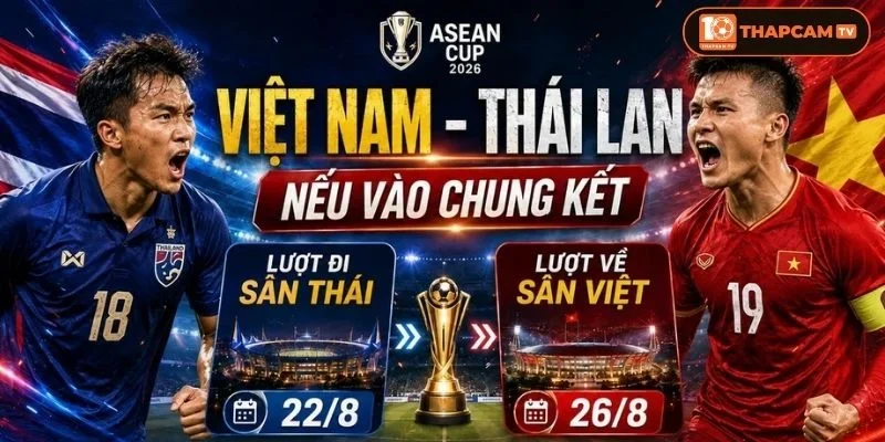 Soi kèo nhà cái Việt Nam vs Thái Lan là kèo đấu cuối cùng khép lại mùa giải Asean Cup 2026. 