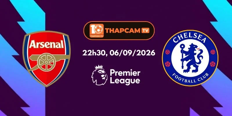 Soi Kèo Nhà Cái Arsenal Vs Chelsea - 22h30, Ngày 06/09