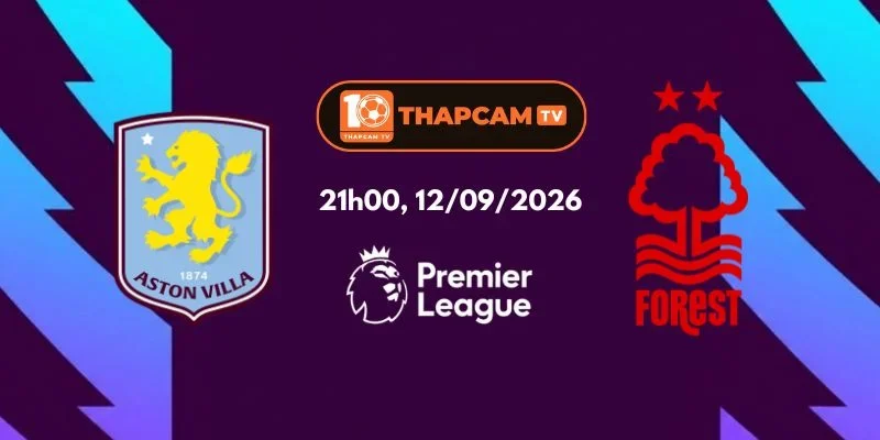Nhận Định, Soi Kèo Nhà Cái Aston Villa Vs Nottingham Forest - 21h00, Ngày 12/09