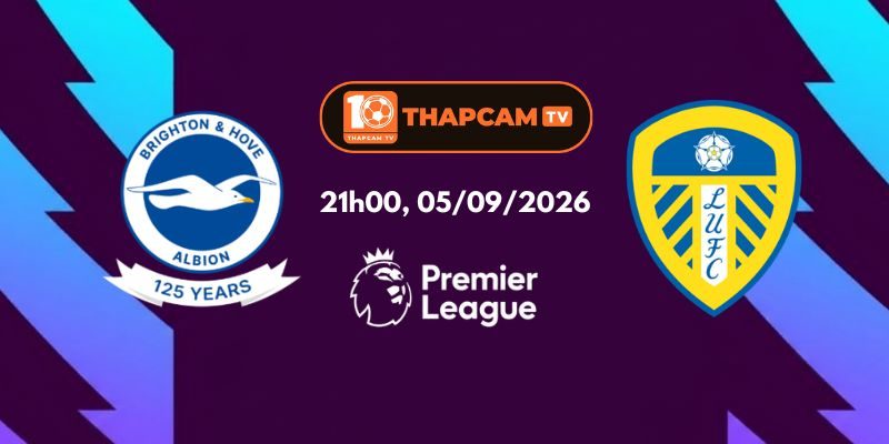 Soi Kèo Nhà Cái Brighton & Hove Albion Vs Leeds United - 21h00, Ngày 05/09