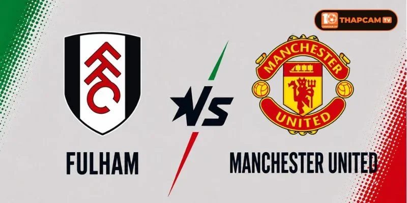 Lịch sử đối đầu giữa Fulham vs Manchester United cho thấy xu hướng đang dần có sự thay đổi.