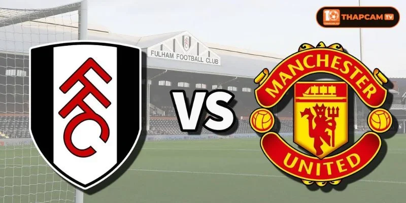 Soi kèo nhà cái Fulham vs Manchester United từ ThapCam TIVI hé lộ nhiều thông tin thú vị.