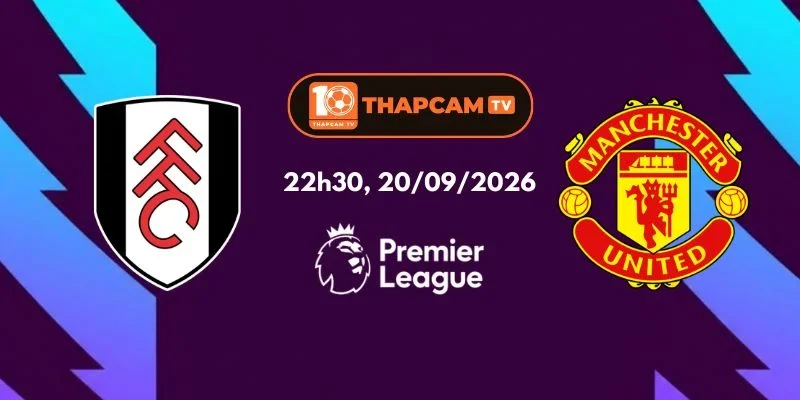 Soi Kèo Nhà Cái Fulham Vs Manchester United - 22h30, Ngày 20/09