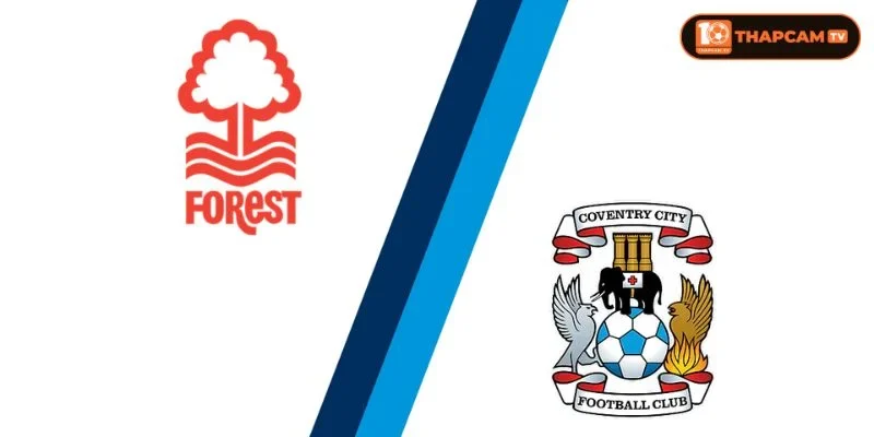 Đội hình của Nottingham Forest vs Coventry City sẽ khuyết thiếu một vài vị trí song đã có sự bổ sung.