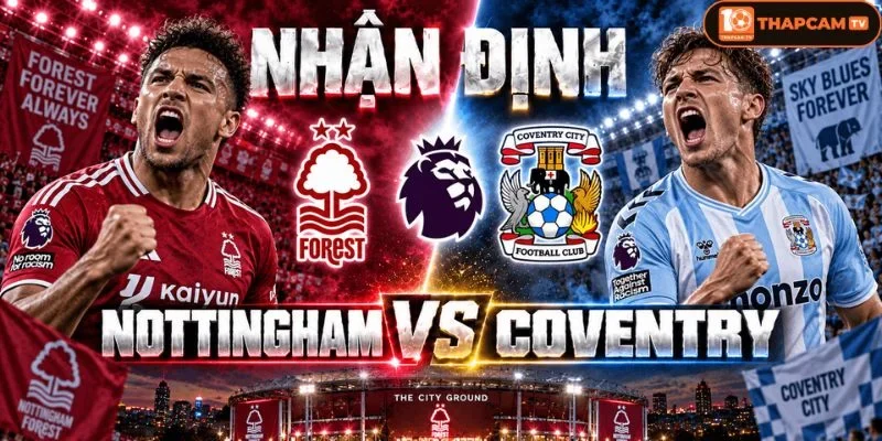 Soi kèo nhà cái Nottingham Forest vs Coventry City là kèo mở màn vòng 5 rất đáng mong đợi.