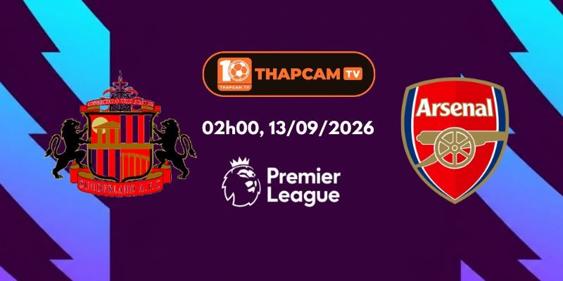 Soi Kèo Nhà Cái Sunderland Vs Arsenal - 02h00, Ngày 13/09