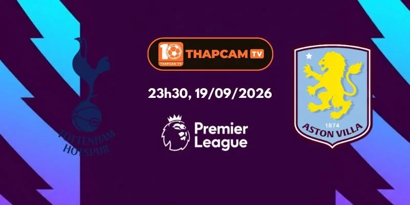 Soi Kèo Nhà Cái Tottenham Hotspur Vs Aston Villa - 23h30, Ngày 19/09