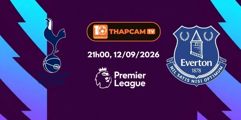 Soi Kèo Nhà Cái Tottenham Hotspur Vs Everton - 21h00, Ngày 12/09
